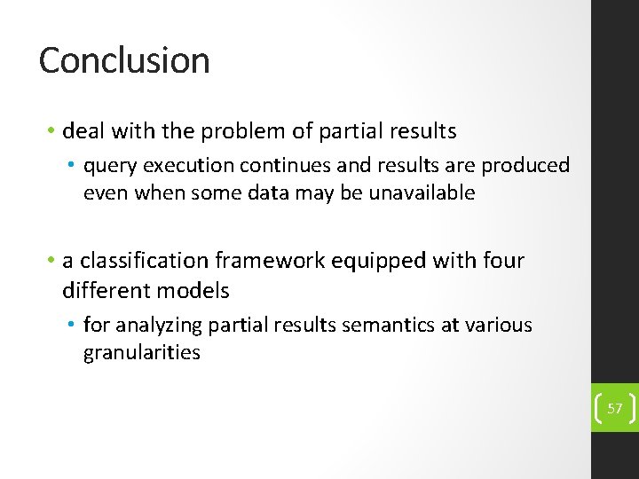 Conclusion • deal with the problem of partial results • query execution continues and