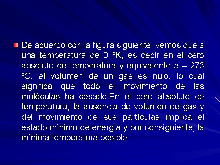 De acuerdo con la figura siguiente, vemos que a una temperatura de 0 ºK,