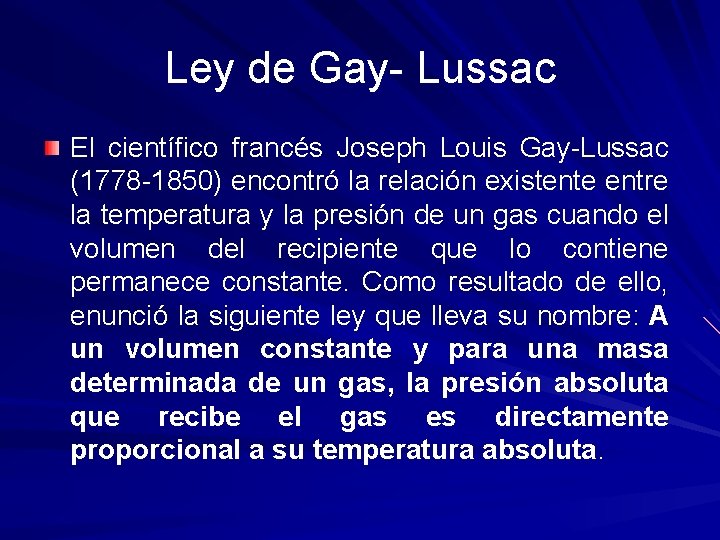 Ley de Gay- Lussac El científico francés Joseph Louis Gay-Lussac (1778 -1850) encontró la