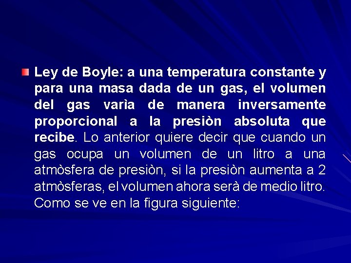 Ley de Boyle: a una temperatura constante y para una masa dada de un