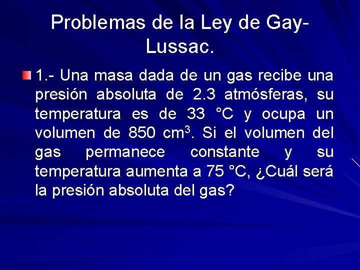 Problemas de la Ley de Gay. Lussac. 1. - Una masa dada de un