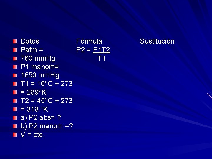 Datos Fórmula Patm = P 2 = P 1 T 2 760 mm. Hg