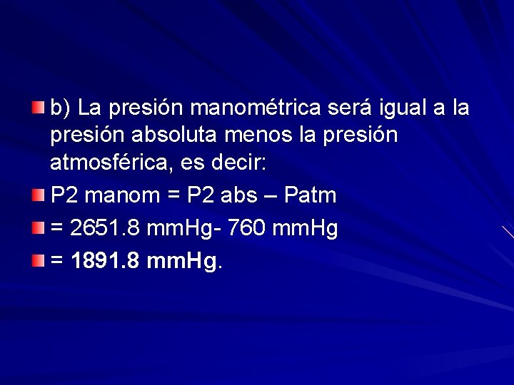 b) La presión manométrica será igual a la presión absoluta menos la presión atmosférica,