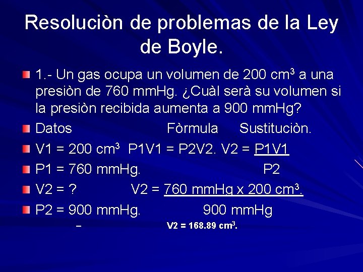 Resoluciòn de problemas de la Ley de Boyle. 1. - Un gas ocupa un