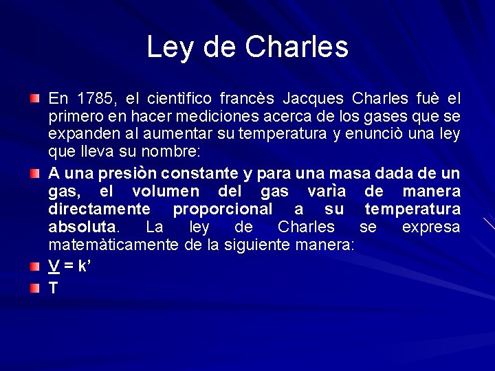 Ley de Charles En 1785, el cientìfico francès Jacques Charles fuè el primero en