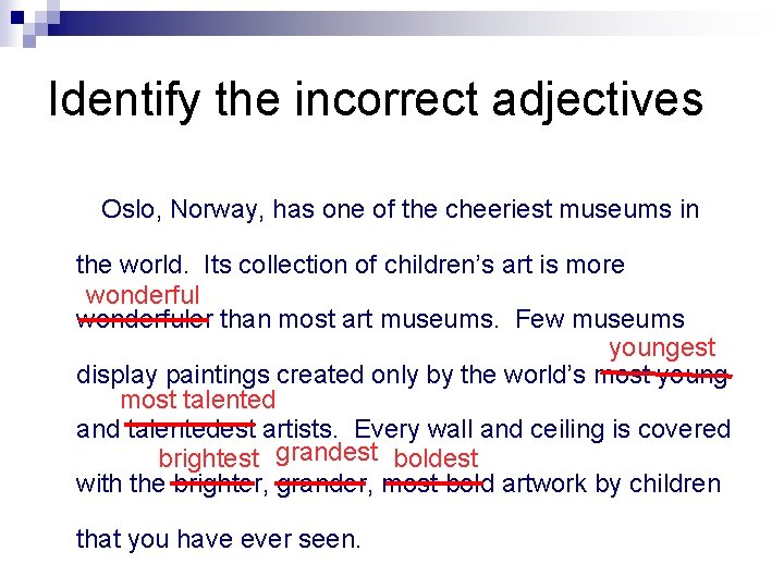 Identify the incorrect adjectives Oslo, Norway, has one of the cheeriest museums in the