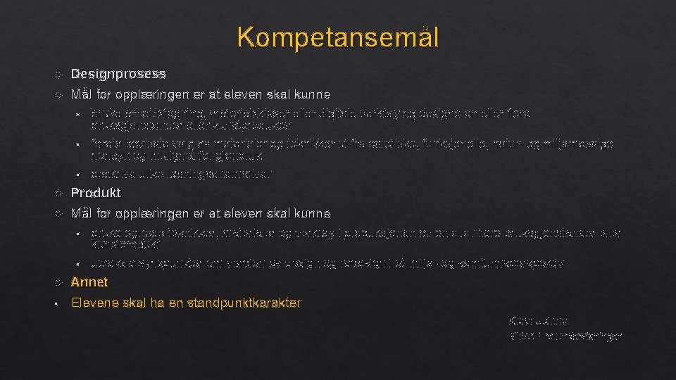 Kompetansemål § Designprosess Mål for opplæringen er at eleven skal kunne · bruke arbeidstegning,