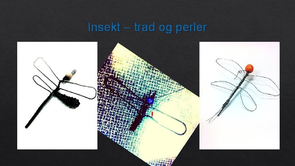 Insekt – tråd og perler 