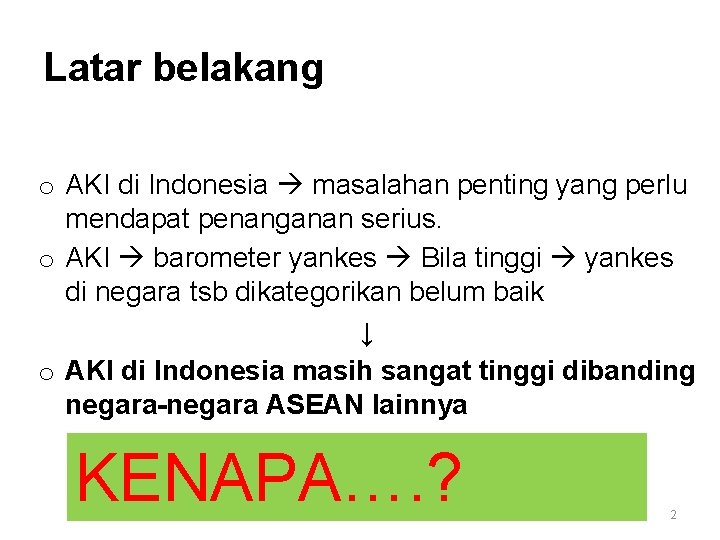 Latar belakang o AKI di Indonesia masalahan penting yang perlu mendapat penanganan serius. o