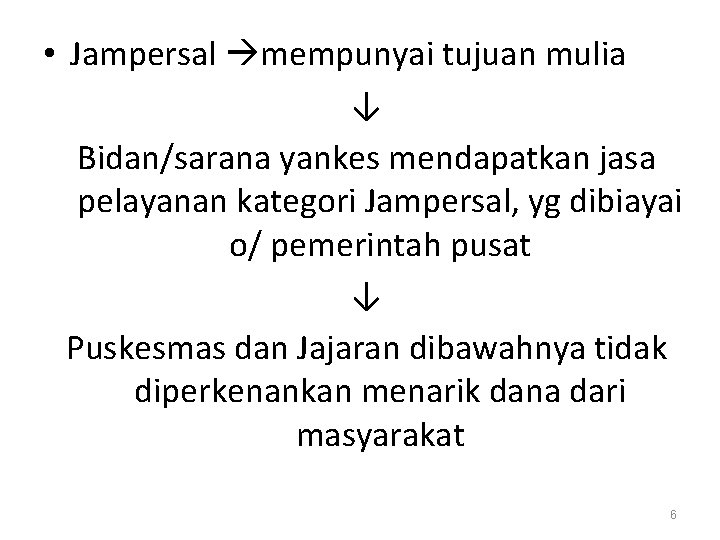  • Jampersal mempunyai tujuan mulia ↓ Bidan/sarana yankes mendapatkan jasa pelayanan kategori Jampersal,