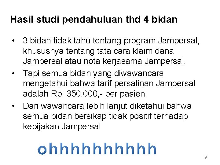 Hasil studi pendahuluan thd 4 bidan • 3 bidan tidak tahu tentang program Jampersal,