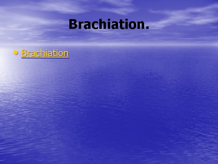 Brachiation. • Brachiation 