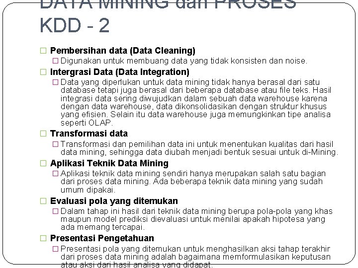 DATA MINING dan PROSES KDD - 2 � Pembersihan data (Data Cleaning) � Digunakan