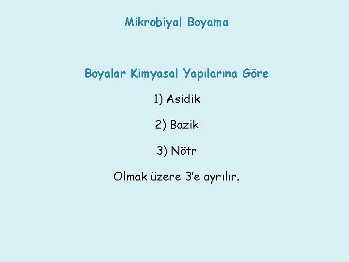Mikrobiyal Boyama Boyalar Kimyasal Yapılarına Göre 1) Asidik 2) Bazik 3) Nötr Olmak üzere