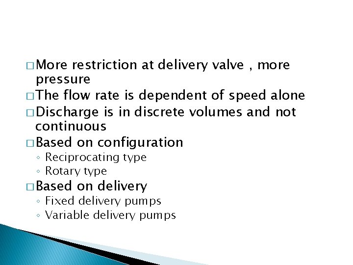 � More restriction at delivery valve , more pressure � The flow rate is