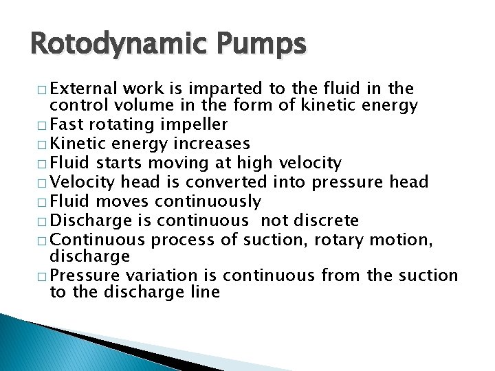 Rotodynamic Pumps � External work is imparted to the fluid in the control volume
