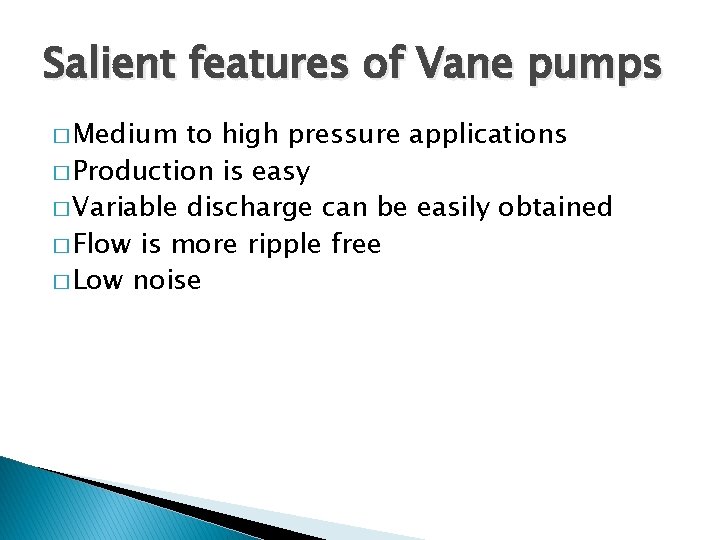 Salient features of Vane pumps � Medium to high pressure applications � Production is