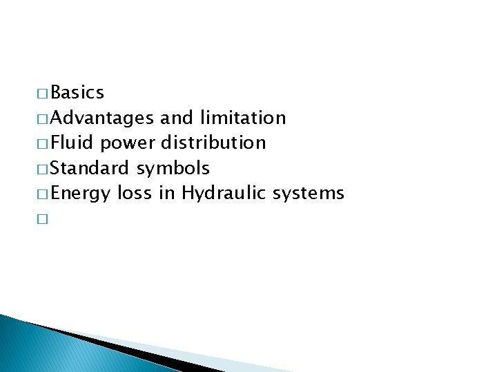� Basics � Advantages and limitation � Fluid power distribution � Standard symbols �