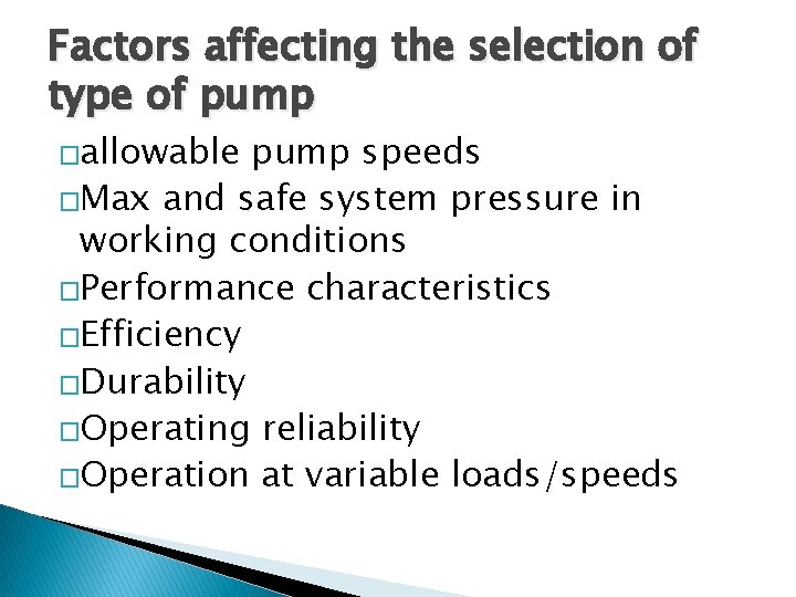 Factors affecting the selection of type of pump �allowable pump speeds �Max and safe