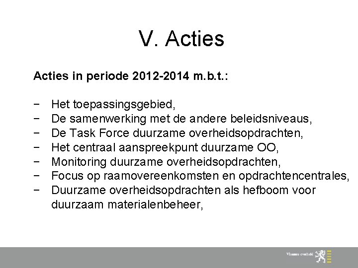V. Acties in periode 2012 -2014 m. b. t. : − − − −