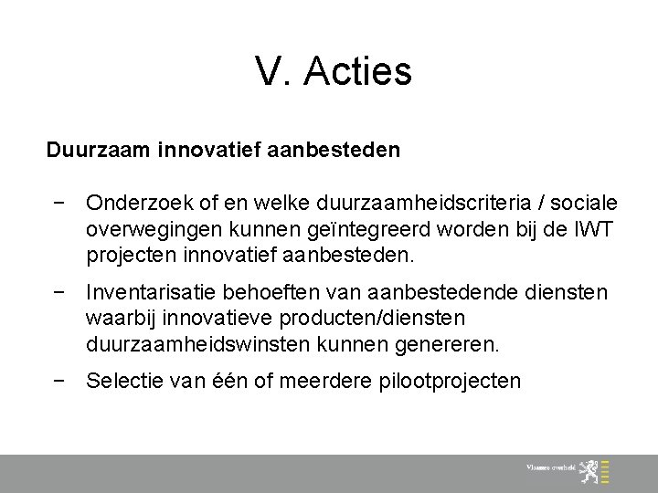 V. Acties Duurzaam innovatief aanbesteden − Onderzoek of en welke duurzaamheidscriteria / sociale overwegingen