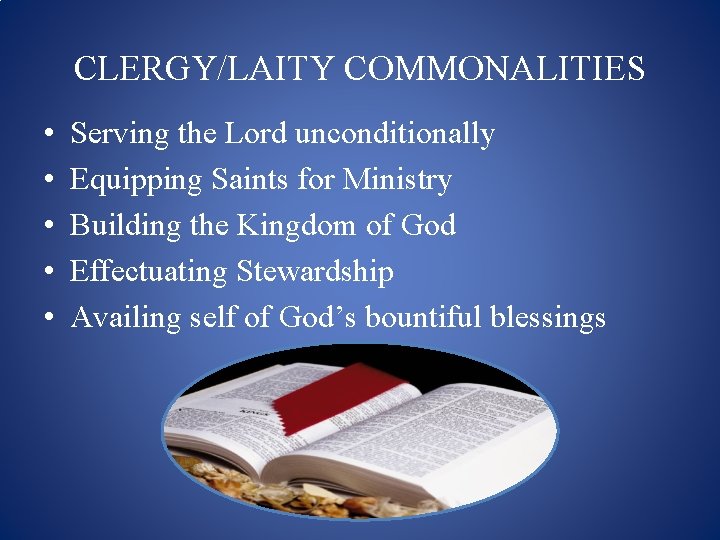 CLERGY/LAITY COMMONALITIES • • • Serving the Lord unconditionally Equipping Saints for Ministry Building