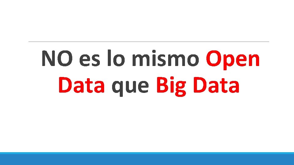 NO es lo mismo Open Data que Big Data 