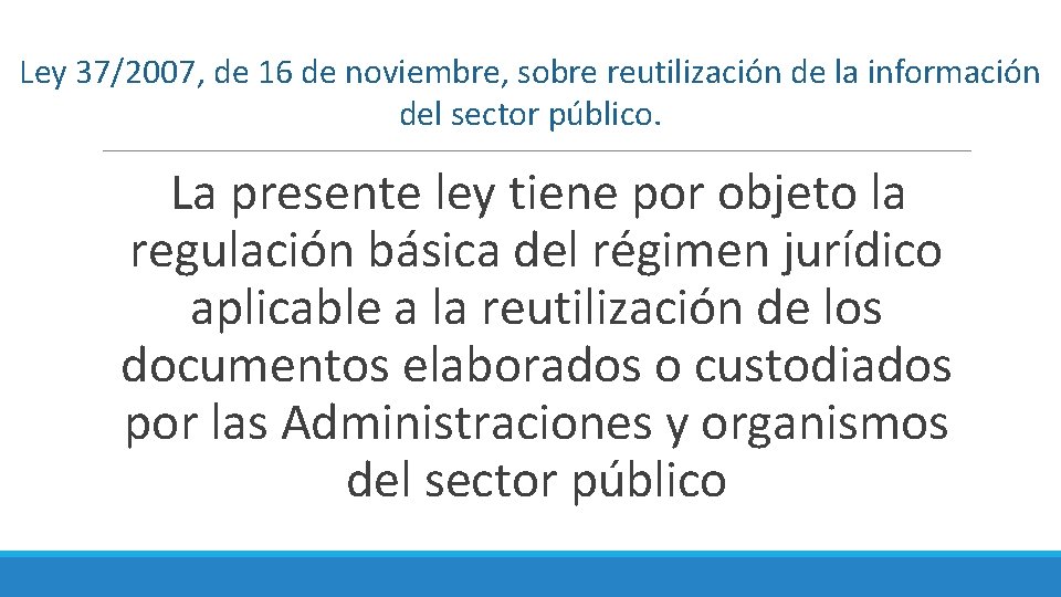 Ley 37/2007, de 16 de noviembre, sobre reutilización de la información del sector público.