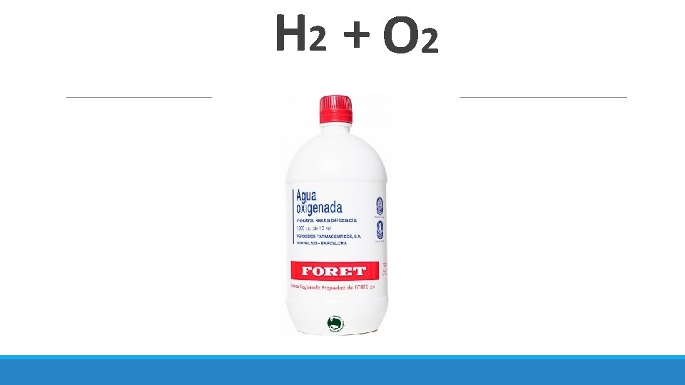 H 2 + O 2 