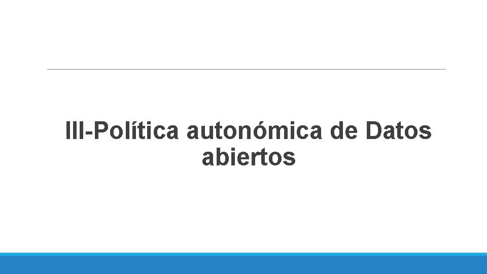 III-Política autonómica de Datos abiertos 