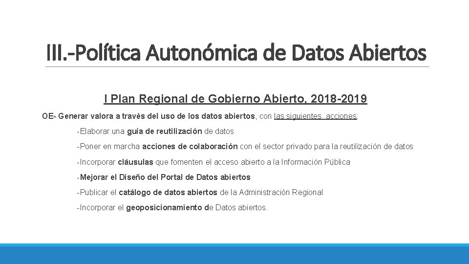 III. -Política Autonómica de Datos Abiertos I Plan Regional de Gobierno Abierto, 2018 -2019