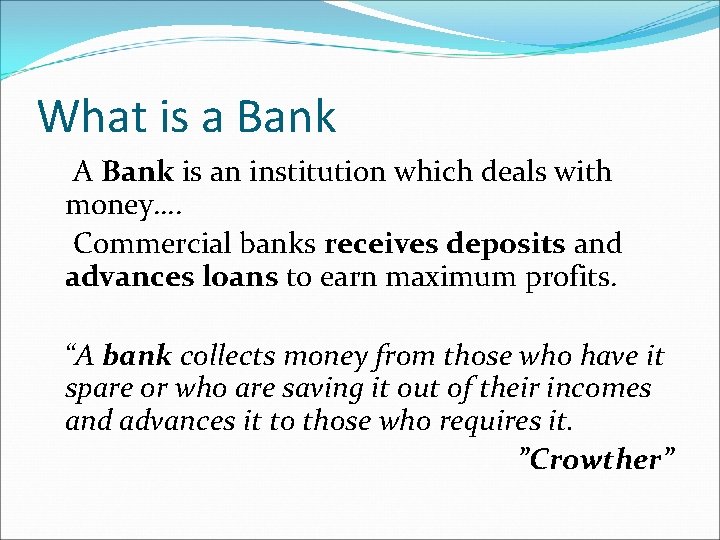 What is a Bank A Bank is an institution which deals with money…. Commercial