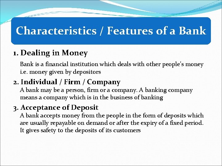 Characteristics / Features of a Bank 1. Dealing in Money Bank is a financial