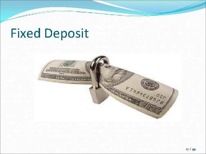 Fixed Deposit 27 / 99 