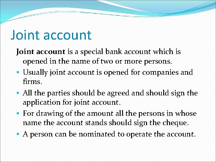 Joint account is a special bank account which is opened in the name of