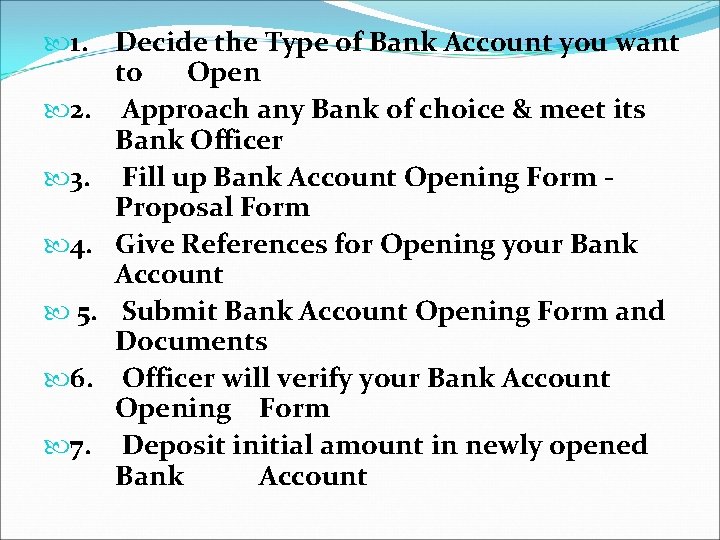  1. Decide the Type of Bank Account you want to Open 2. Approach
