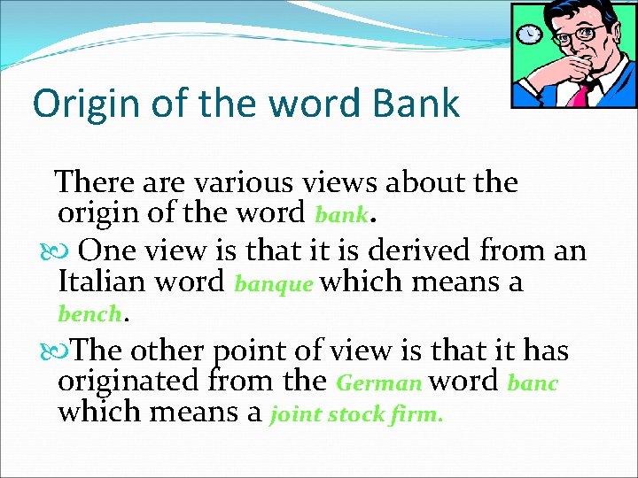 Origin of the word Bank There are various views about the origin of the