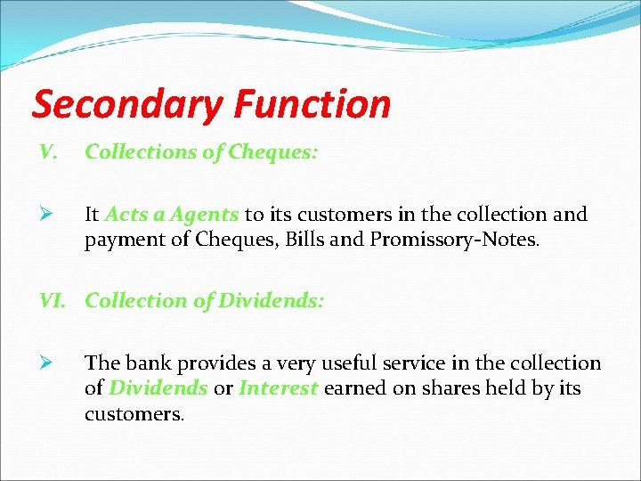 Secondary Function V. Collections of Cheques: Ø It Acts a Agents to its customers