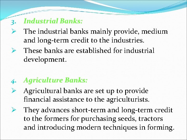 3. Industrial Banks: Ø The industrial banks mainly provide, medium and long-term credit to