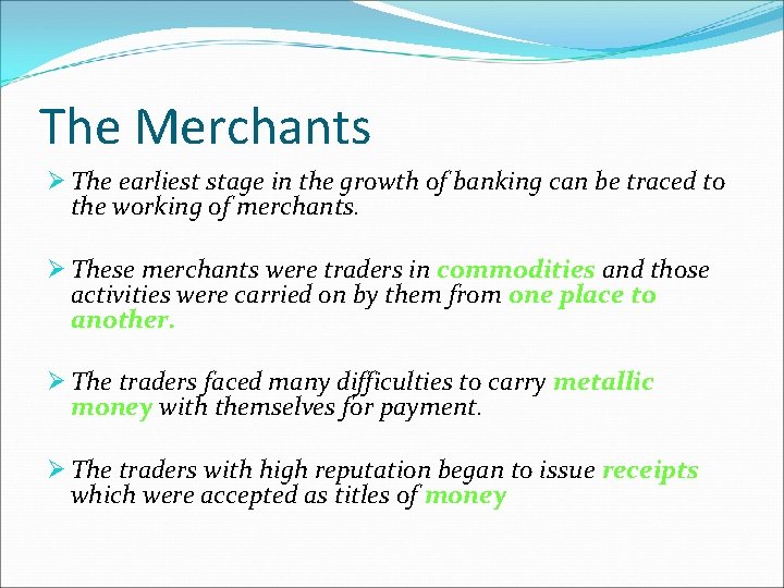 The Merchants Ø The earliest stage in the growth of banking can be traced