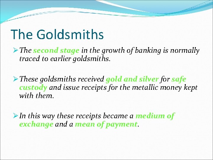 The Goldsmiths Ø The second stage in the growth of banking is normally traced