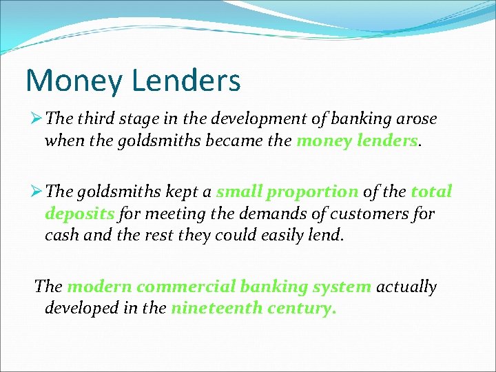 Money Lenders Ø The third stage in the development of banking arose when the