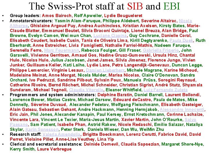 The Swiss-Prot staff at SIB and EBI • • • Group leaders: Amos Bairoch,