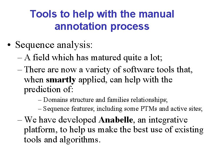 Tools to help with the manual annotation process • Sequence analysis: – A field