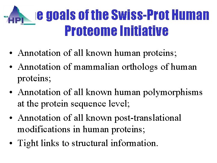 The goals of the Swiss-Prot Human Proteome Initiative • Annotation of all known human