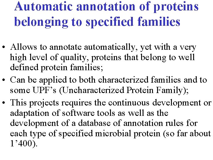 Automatic annotation of proteins belonging to specified families (1) • Allows to annotate automatically,