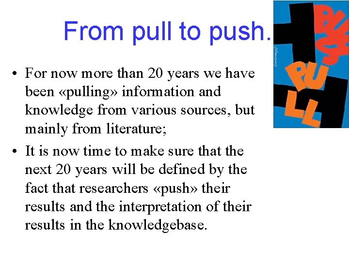 From pull to push. . • For now more than 20 years we have