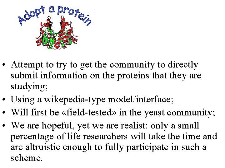  • Attempt to try to get the community to directly submit information on