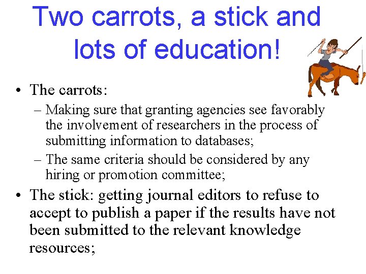 Two carrots, a stick and lots of education! • The carrots: – Making sure