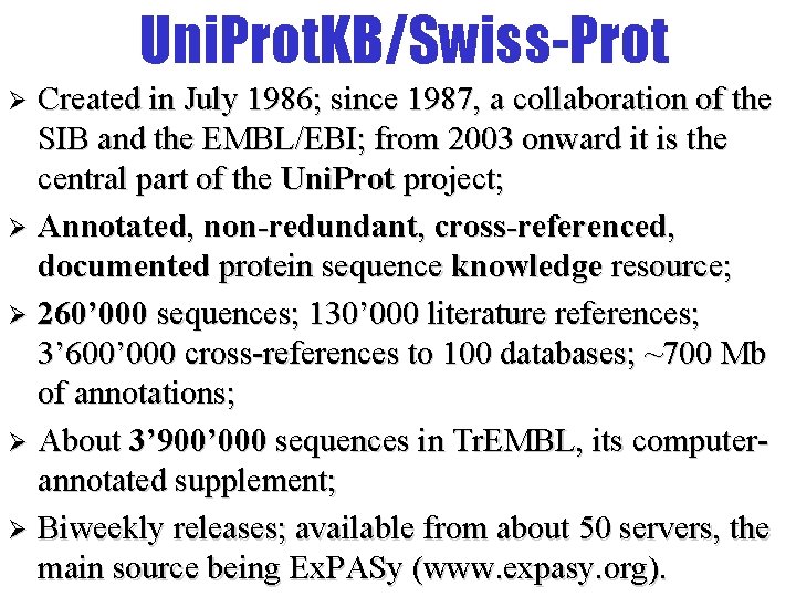 Uni. Prot. KB/Swiss-Prot Created in July 1986; since 1987, a collaboration of the SIB